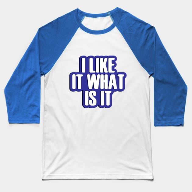 I like it what is it Baseball T-Shirt by Jokertoons